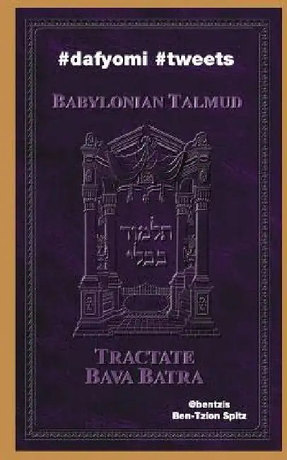 #dafyomi #tweets: Babylonian Talmud - Bava Batra by Ben-Tzion Spitz