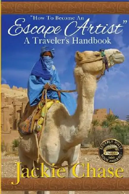 How to Become an Escape Artist" a Traveler's Handbook by Jackie Chase