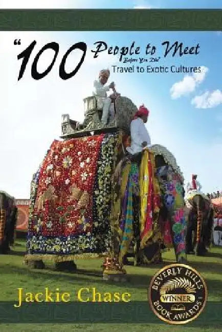 100 People to Meet Before You Die Travel to Exotic Cultures by Jackie Chase