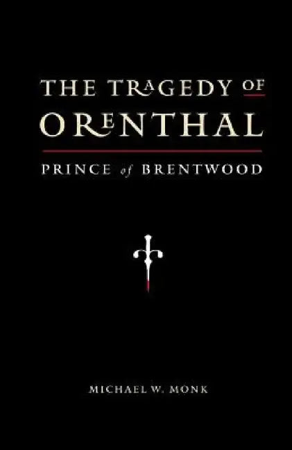 The Tragedy of Orenthal, Prince of Brentwood by Michael W. Monk