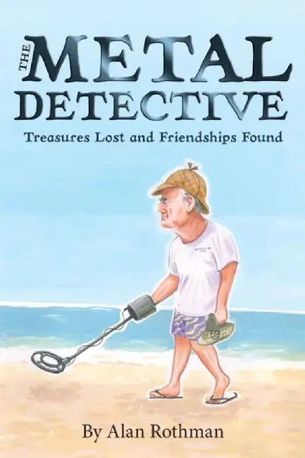 The Metal Detective: Treasures Lost And by Rothman, Alan