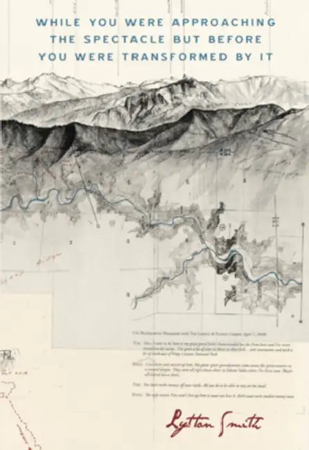 While You Were Approaching the Spectacle But Before You Were Transformed by It by Lytton Smith