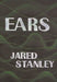 Ears by Jared Stanley