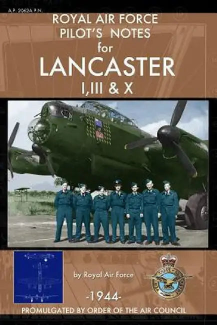 Royal Air Force Pilot's Notes for Lancaster I, III & X by Royal Air Force