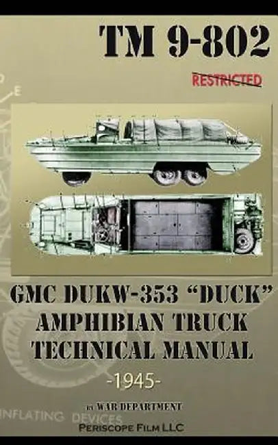 GMC Dukw-353 "duck" Amphibian Truck Technical Manual TM 9-802 by War Department