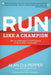 Run Like a Champion: An Olympian's Approach for Every Runner by Alan Culpepper, Brian Metzler
