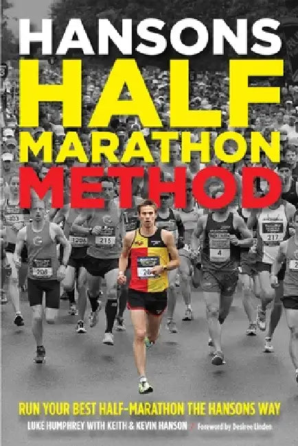 Hansons Half-Marathon Method: Run Your Best Half-Marathon the Hansons Way by Luke Humphrey, Hanson, Kevin Hanson