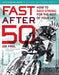 Fast After 50 by Joe Friel