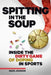 Spitting in the Soup: Inside the Dirty Game of Doping in Sport: Inside the Dirty Game of Doping in Sports by Mark Johnson