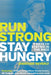 Run Strong, Stay Hungry: 9 Keys to Staying in the Race: 9 Keys to Staying in the Race by Jonathan Beverly