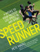 Speedrunner:4 Weeks to Your Fastest Leg Speed in Any Sport: 4 Weeks to Your Fastest Leg Speed in Any Sport by Pete Magill