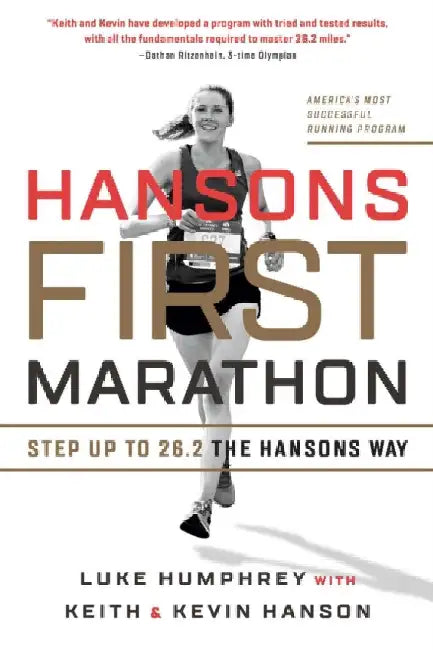 Hansons First Marathon: Step Up to 26.2 the Hansons Way by Luke Humphrey
