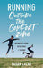Running Outside the Comfort Zone: An Explorer's Guide to the Edges of Running: An Explorer's Guide to the Edges of Running by Susan Lacke