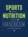 Sports Nutrition Handbook: Eat Smart, Be Healthy, Get on Top of Your Game: Eat Smart. Be Healthy. Get on Top of Your Game. by Justyna Mizera, Krzysztof Mizera