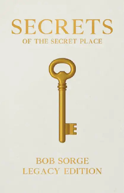 Secrets of the Secret Place Legacy Edition by Bob Sorge