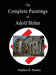 The Complete Paintings of Adolf Hitler by Stephen R. Pastore