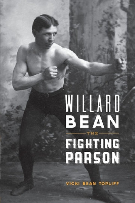 Willard Bean The Fighting Parson: The Rebirth of Mormonism in Palmyra by Vickie Bean Topliff
