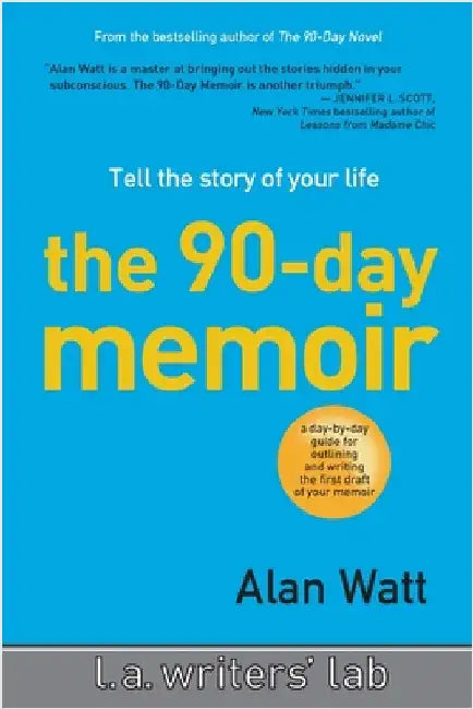 The 90-Day Memoir: Tell the Story of Your Life by Watt, Alan