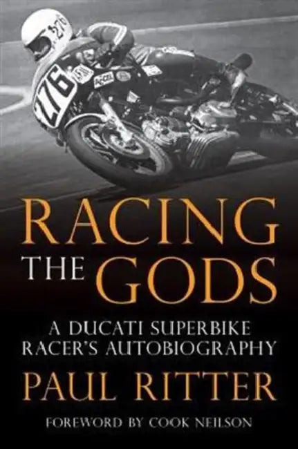 Racing the Gods: A Ducati Superbike Racer's Autobiography by Paul Ritter