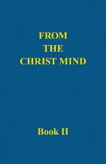 From the Christ Mind, Book II by Darrell Morely Price
