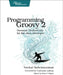 Programming Groovy 2: Dynamic Productivity for the Java Developer by Venkat Subramaniam