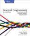 Practical Programming: An Introduction to Sputer Science Using Python 3 by Paul Gries