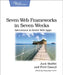 Seven Web Frameworks in Seven Weeks: Adventures in Better Web Apps by Jack Moffitt