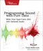 Programming Sound with Pure Data: Make Your Apps Come Alive with Dynamic Audio by Tony Hillerson
