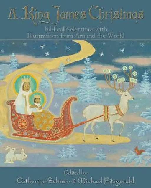 King James Christmas: Biblical Selections: Biblical Selections with Illustrations from Around the World by Catherine Schuon