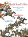Red Cloud's War: Brave Eagle's Account of the Fetterman Fight by Paul Goble, Robert Lewis