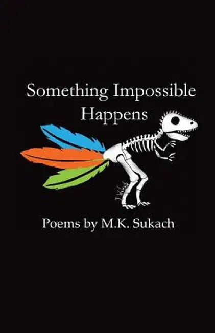 Something Impossible Happens by M. K. Sukach