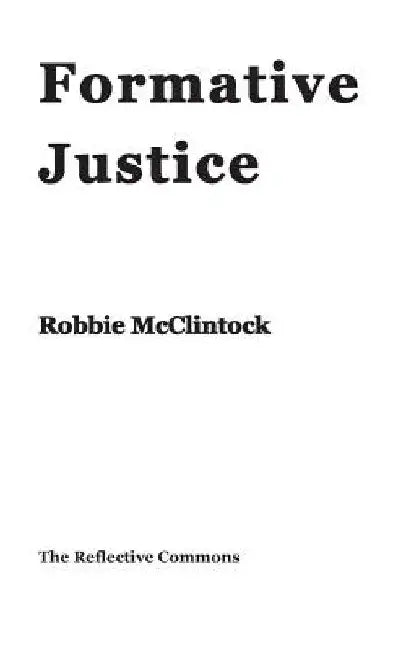 Formative Justice by Robbie McClintock