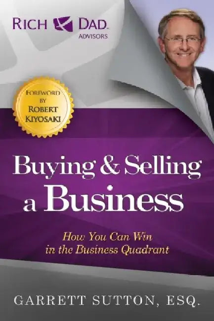Buying & Selling a Business: How You Can Win in the Business Quadrant by Garrett Sutton