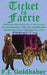 Ticket to Faerie by F. I. Goldhaber
