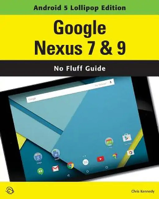 Google Nexus 7 & 9 (Android 5 Lollipop Edition) by Kennedy, Chris