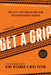 Get a Grip: An Entrepreneurial Fable... Your Journey to Get Real, Get Simple, and Get Results by Gino Wickman