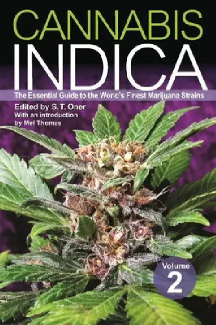 Cannabis Indica, Volume 2: The Essential Guide to the World's Finest Marijuana Strains by S. T. Oner
