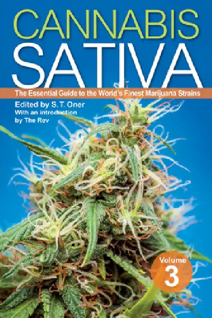 Cannabis Sativa Volume 3: The Essential Guide to the World's Finest Marijuana Strains by S. T. Oner, The Rev