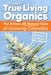 True Living Organics: The Artisan All-Natural Style of Growing Cannabis: Druid's Edition