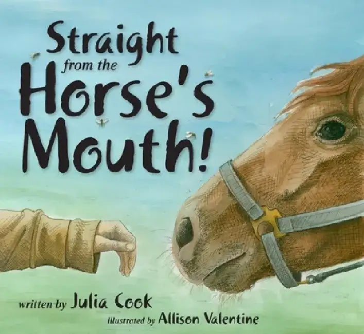 Straight from the Horse's Mouth! by Julia Cook