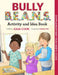 Bully B.E.A.N.S. Activity and Idea Book by Julia Cook