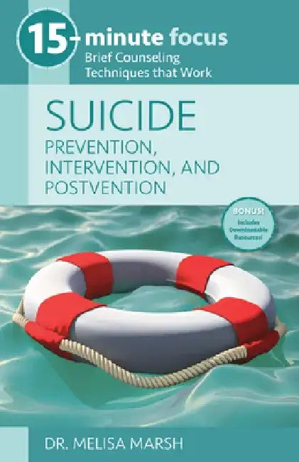 15-Minute Focus - Suicide: Prevention, Intervention, and Postvention: Brief Counseling Techniques That Work by Dr Melisa Marsh
