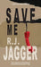 Save Me by R. J. Jagger