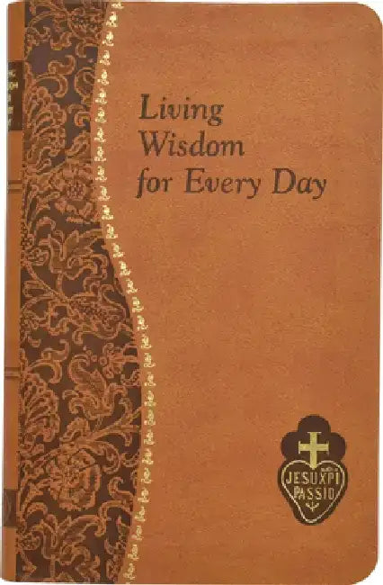 Living Wisdom for Every Day: Minute Meditations for Every Day Taken from the Writings of Saint Paul of the Cross by Bennet Kelley