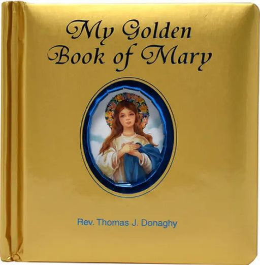 My Golden Book of Mary by Thomas J. Donaghy
