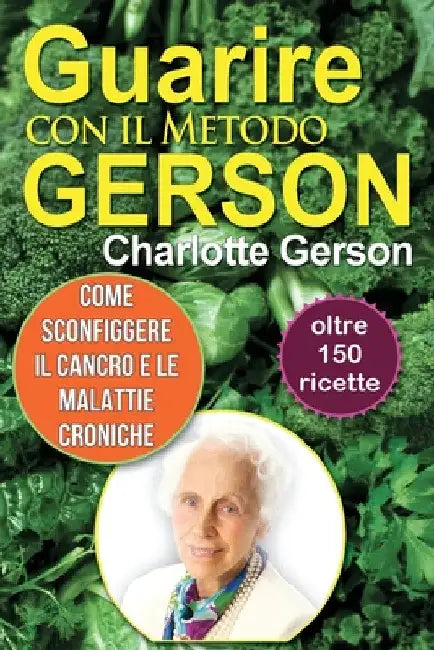 Guarire con il Metodo Gerson by Charlotte Gerson
