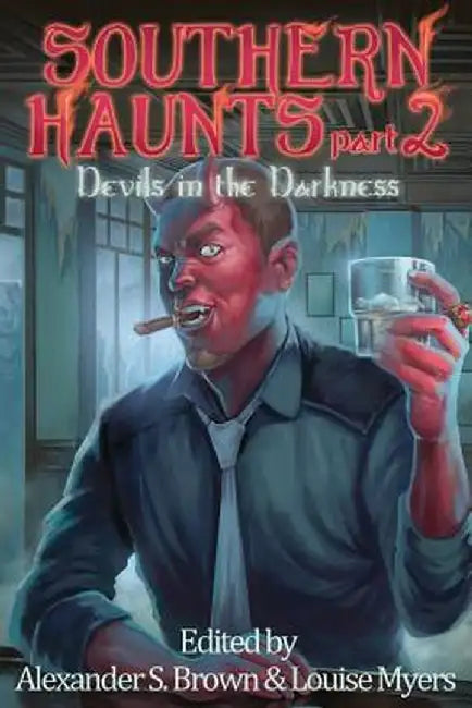 Southern Haunts: Devils in the Darkness by Alexander S. Brown