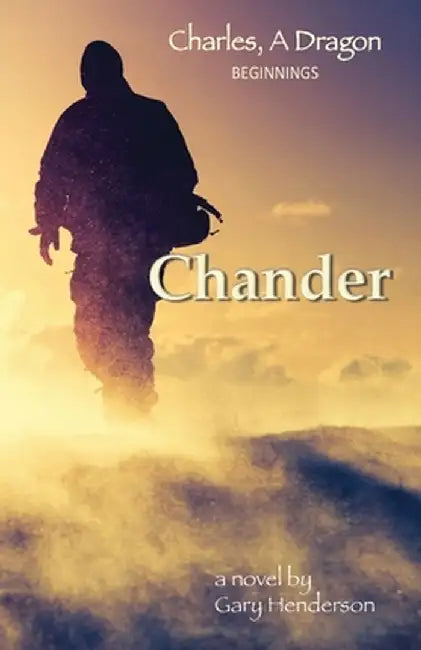 Chander: Charles, A Dragon: Beginnings by Gary Henderson