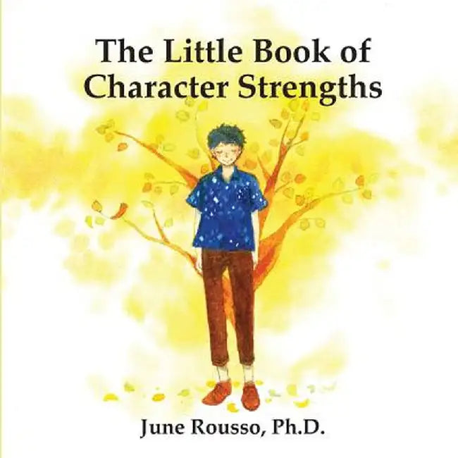 The Little Book of Character Strengths by June C. Rousso