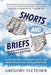 Shorts And Briefs: A Collection of Short Plays and Brief Principles of Playwriting by Gregory Fletcher